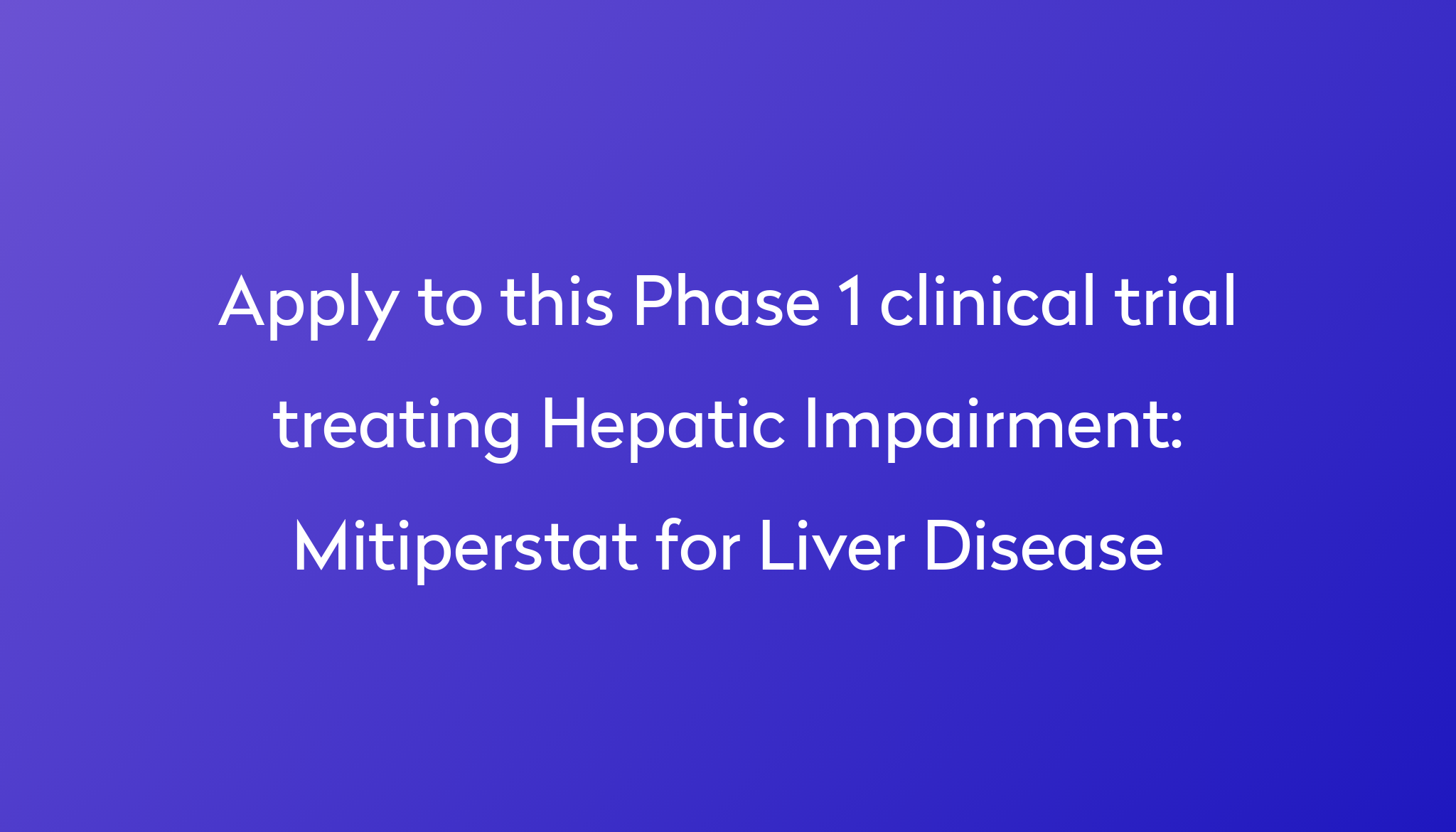 Mitiperstat For Liver Disease Clinical Trial 2024 Power mitiperstat-for-liver-disease-clinical-trial-2024-power